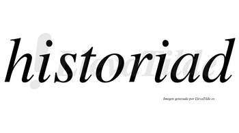 Historiad no lleva tilde con vocal tónica en la «a»
