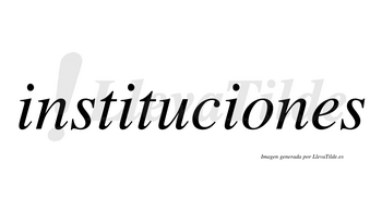 Instituciones  no lleva tilde con vocal tónica en la «o»