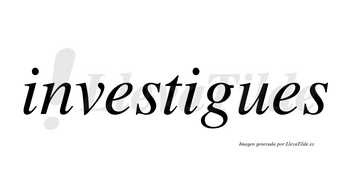 Investigues  no lleva tilde con vocal tónica en la segunda «i»