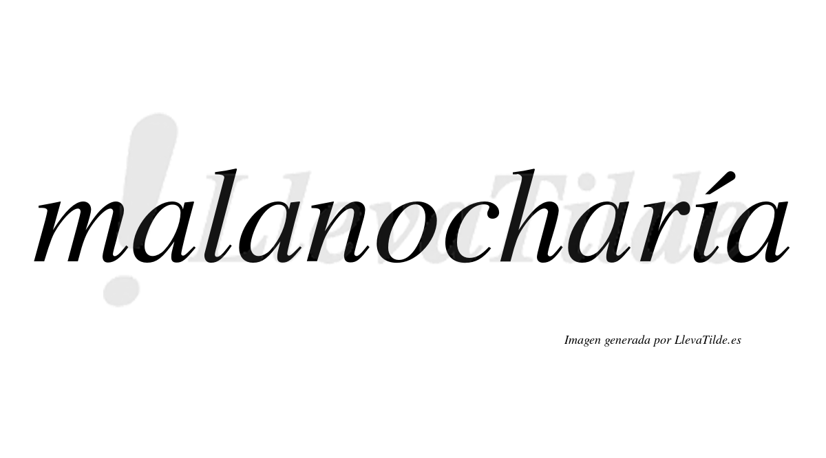Malanocharía  lleva tilde con vocal tónica en la "i"