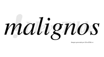 Malignos no lleva tilde con vocal tónica en la «i»