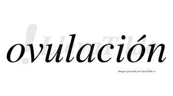 Ovulación  lleva tilde con vocal tónica en la segunda «o»