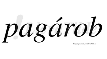 Pagárob  lleva tilde con vocal tónica en la segunda «a»
