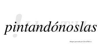 Pintandónoslas  lleva tilde con vocal tónica en la primera «o»