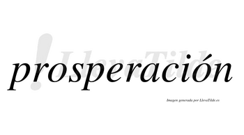 Prosperación lleva tilde con vocal tónica en la segunda «o»