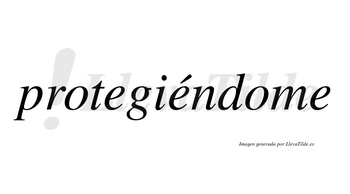 Protegiéndome  lleva tilde con vocal tónica en la segunda «e»