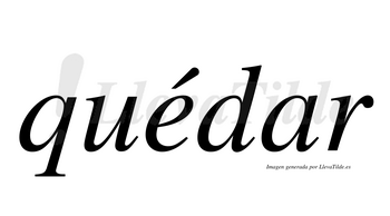 Quédar  lleva tilde con vocal tónica en la «e»