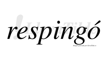 Respingó  lleva tilde con vocal tónica en la «o»