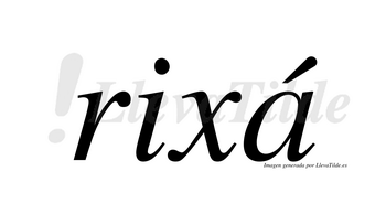 ¿Lleva tilde rixá? | LlevaTilde.es