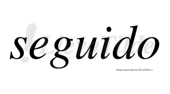 Seguido  no lleva tilde con vocal tónica en la «u»