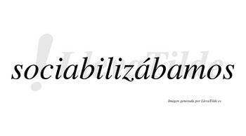 Sociabilizábamos  lleva tilde con vocal tónica en la segunda «a»