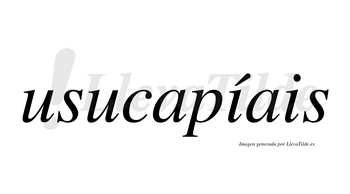 Usucapíais  lleva tilde con vocal tónica en la primera «i»