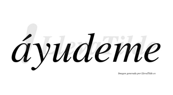 Áyudeme  lleva tilde con vocal tónica en la «a»