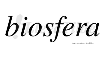 Biosfera no lleva tilde con vocal tónica en la «e»