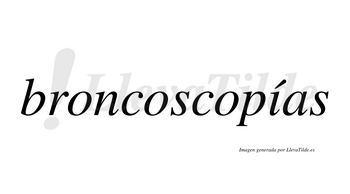Broncoscopías  lleva tilde con vocal tónica en la «i»