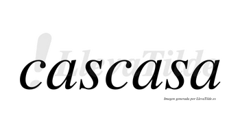 Cascasa  no lleva tilde con vocal tónica en la segunda «a»