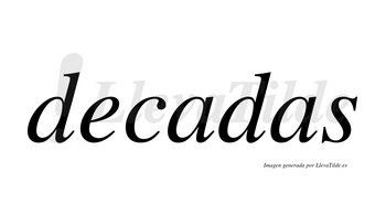 Decadas  no lleva tilde con vocal tónica en la primera «a»