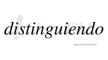 Distinguiendo no lleva tilde con vocal tónica en la «e»