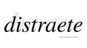 Distraete  no lleva tilde con vocal tónica en la primera «e»
