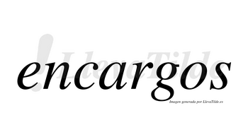 Encargos no lleva tilde con vocal tónica en la «a»