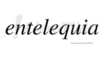 Entelequia no lleva tilde con vocal tónica en la tercera «e»