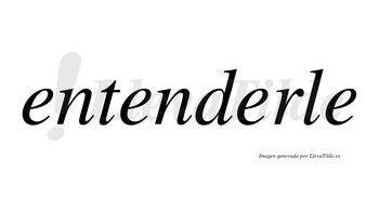 Entenderle  no lleva tilde con vocal tónica en la tercera «e»