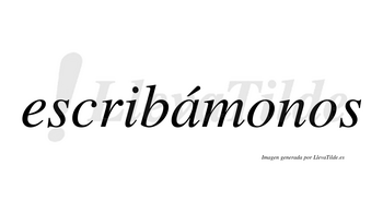 Escribámonos  lleva tilde con vocal tónica en la «a»