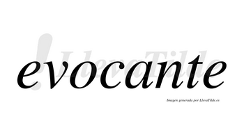 Evocante no lleva tilde con vocal tónica en la «a»