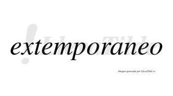 Extemporaneo no lleva tilde con vocal tónica en la tercera «e»