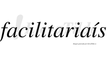 Facilitariaís lleva tilde con vocal tónica en la cuarta «i»