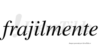 Frajil  no lleva tilde con vocal tónica en la «i»