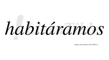 Habitáramos  lleva tilde con vocal tónica en la segunda «a»