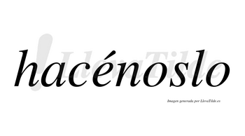 Hacénoslo  lleva tilde con vocal tónica en la «e»