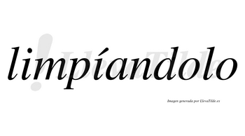 Limpíandolo lleva tilde con vocal tónica en la segunda «i»