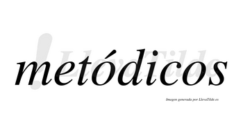 Metódicos lleva tilde con vocal tónica en la primera «o»