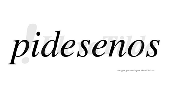 Pidesenos  no lleva tilde con vocal tónica en la segunda «e»