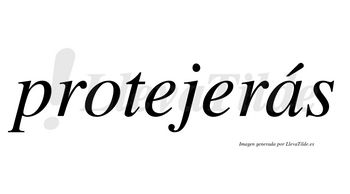 Protejerás  lleva tilde con vocal tónica en la «a»