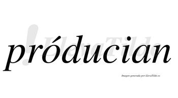 Próducian  lleva tilde con vocal tónica en la «o»