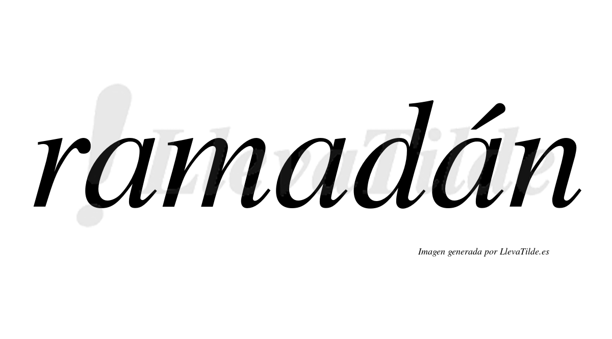 Ramadán  lleva tilde con vocal tónica en la tercera "a"