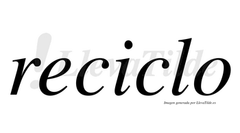 Reciclo  no lleva tilde con vocal tónica en la «i»