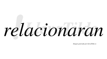Relacionaran no lleva tilde con vocal tónica en la segunda «a»