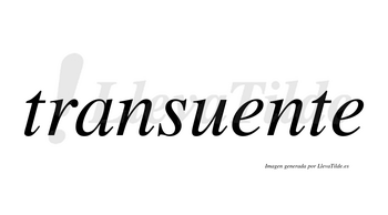 Transuente  no lleva tilde con vocal tónica en la primera «e»