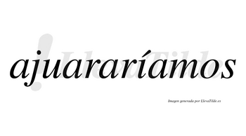 Ajuararíamos  lleva tilde con vocal tónica en la «i»