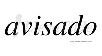 Avisado  no lleva tilde con vocal tónica en la segunda «a»