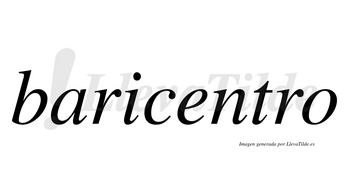 Baricentro no lleva tilde con vocal tónica en la «e»
