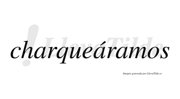 Charqueáramos  lleva tilde con vocal tónica en la segunda «a»