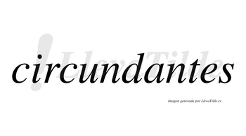 Circundantes no lleva tilde con vocal tónica en la «a»
