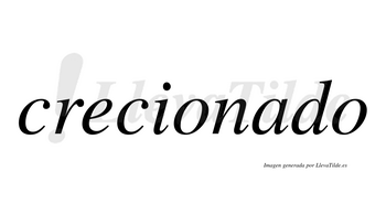 Crecionado  no lleva tilde con vocal tónica en la «a»