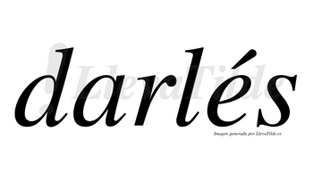 Darlés  lleva tilde con vocal tónica en la «e»