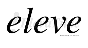 Eleve no lleva tilde con vocal tónica en la segunda «e»
